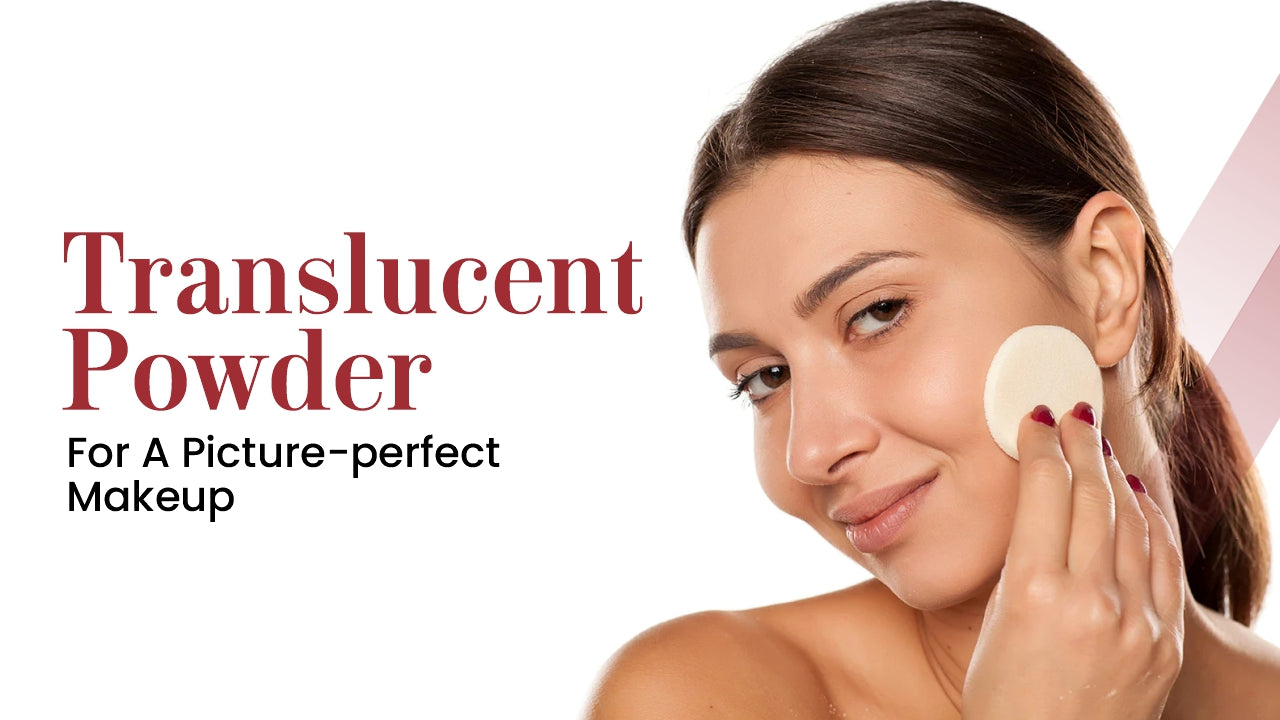 Use Quality Translucent Powder for A Picture-Perfect Makeup– Stars ...